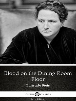 cover image of Blood on the Dining Room Floor by Gertrude Stein--Delphi Classics (Illustrated)